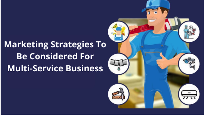 멀티 서비스 비즈니스에서 고려해야 할 마케팅 전략 Marketing Strategies To Be Considered For Multi-Service Business