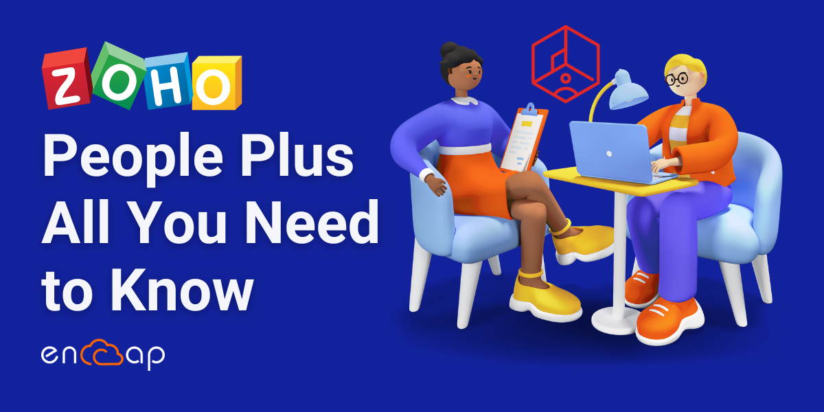 Zoho People Plus - كل ما تريد معرفته - Zoho Partner Encaptechno
