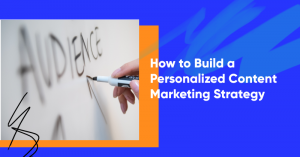 personalized content marketing banner 1 300x157 - How to Build a Personalized Content Marketing Strategy