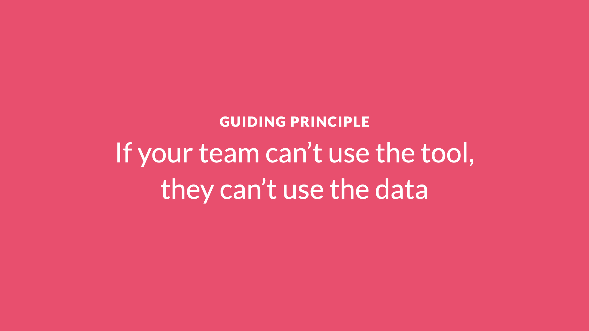 หากทีมของคุณใช้เครื่องมือไม่ได้ พวกเขาก็จะใช้ข้อมูลไม่ได้