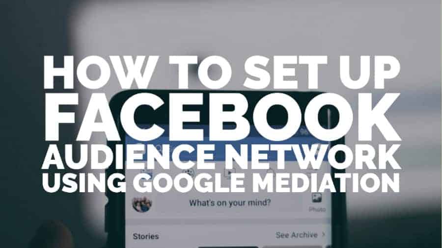 如何使用 Google 中介设置 Facebook Audience Network
