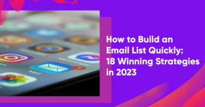 How to Build an Email List Quickly 18 Winning Strategies in 2023 300x157 - 5 Killer Personalization Ideas for St. Patrick&rsquo;s Day to Grow Your Business