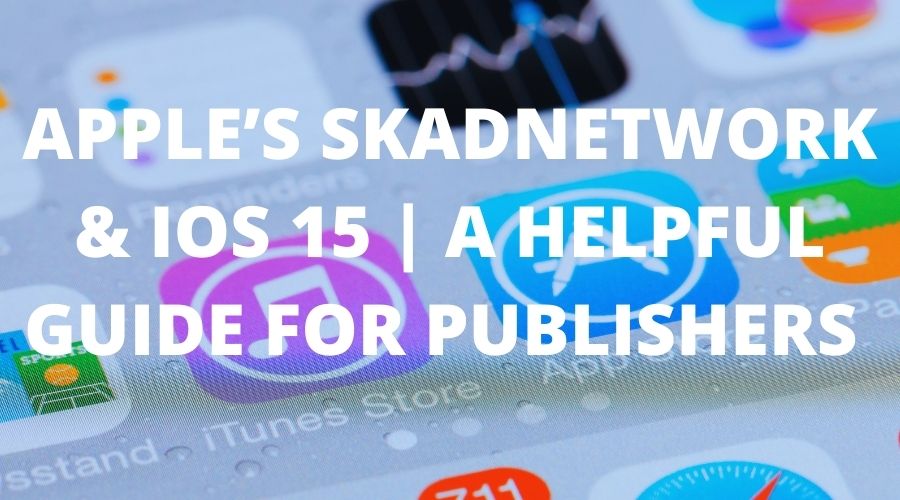 Apple's-SkADNetwork-iOS14.5