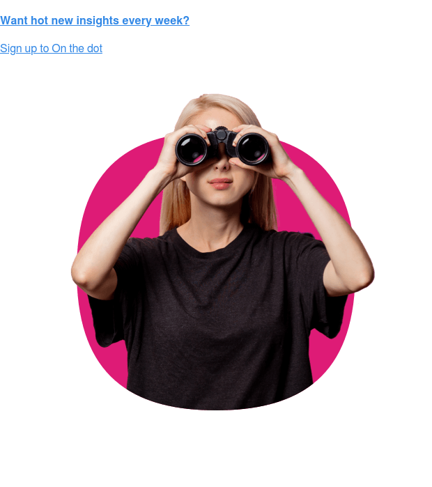 想要每週熱門的新見解嗎？註冊 On the dot