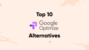 Top 10 des alternatives Google Optimize en 2023 (Trouver un remplaçant pour Google Optimize après sa disparition)