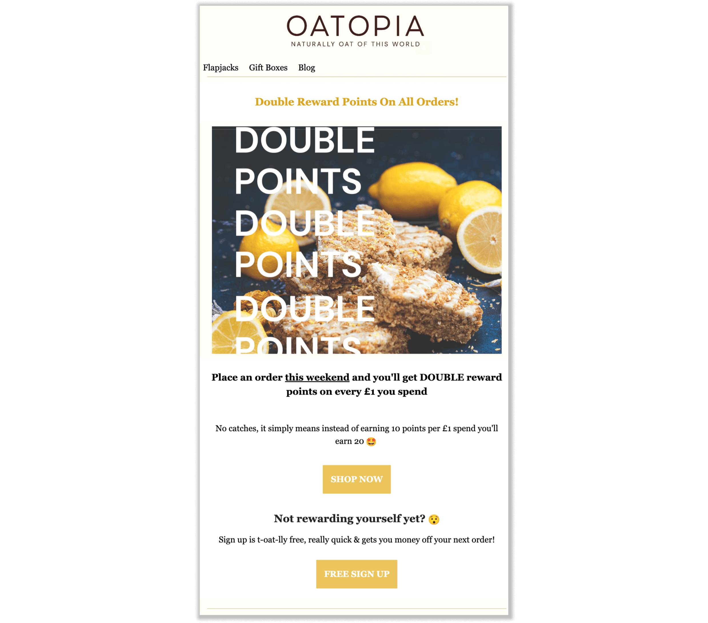 Uno screenshot di un'e-mail di Oatopia che spiega la sua campagna di punti bonus. Un'e-mail con il marchio spiega che i clienti possono guadagnare punti premio doppi per ogni £ 1 spesa nel fine settimana.