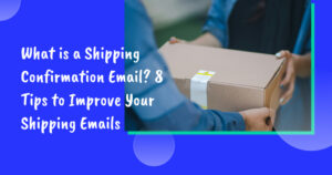 อีเมลยืนยันการจัดส่งคืออะไร? 8 เคล็ดลับในการปรับปรุงอีเมลจัดส่งของคุณ