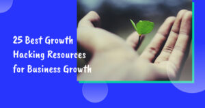 İş Büyümesi için En İyi 25 Growth Hacking Kaynağı