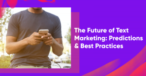 عروض محدودة الوقت: 10 أمثلة (+ قوالب) لزيادة المبيعات future of text marketing banner 300x157 - Limited-Time Offers: 10 Examples (+Templates) to Boost Sales