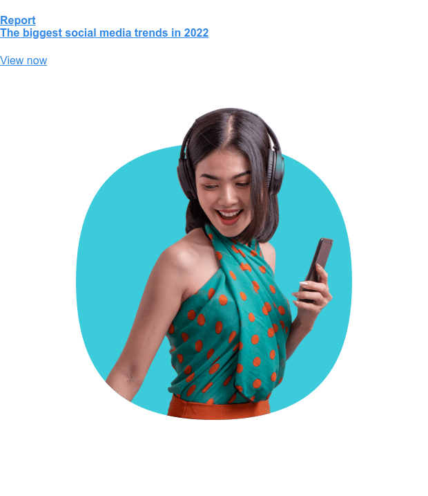 报告 2022 年最大的社交媒体趋势 立即查看