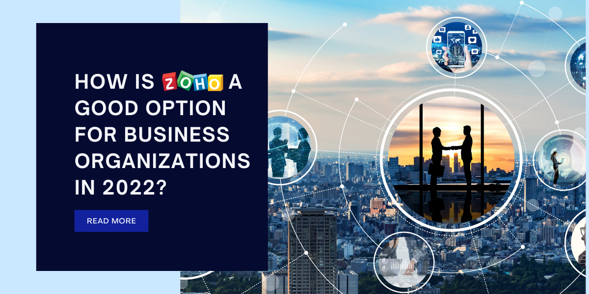 Zoho เป็นตัวเลือกที่ดีสำหรับองค์กรธุรกิจในปี 2022_